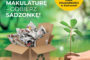 Oddaj makulaturę – odbierz sadzonkę. Zapraszamy!